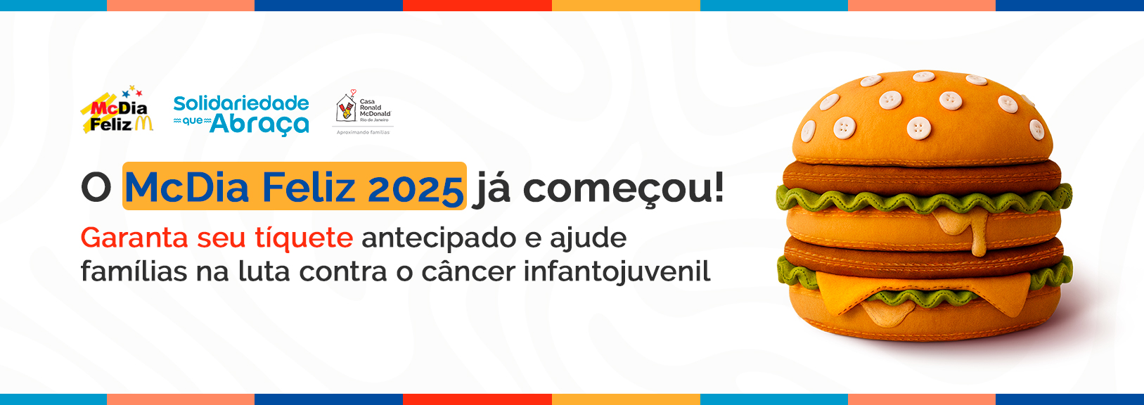 McDia Feliz 2025: transforme um Big Mac em acolhimento para crianças com câncer